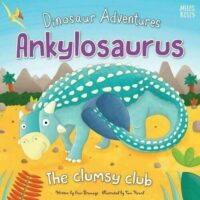 Dinosaur Adventures Ankylosaurus - The Clumsy Club  - Fran Bromage and Chris Jevons