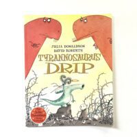 Tyrannosaurus Drip  – Julia Donaldson and David Roberts
