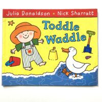 Toddle Waddle - Julia Donaldson and Nick Sharratt