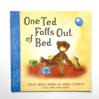One Ted Falls Out of Bed – Julia Donaldson and Anna Currey