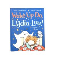 Wake Up Do, Lydia Lou! - Julia Donaldson and Karen George