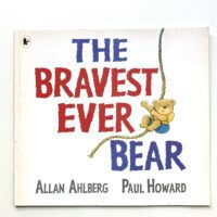 The Bravest Ever Bear - Allan Ahlberg Paul Howard