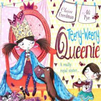 Teeny-Weeny Queenie -  A Really Royal Sister - Claire Freedman - Ali Pys