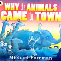 Why the Animals Came to Town - Michael Foreman