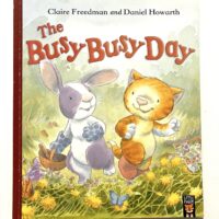 The Busy Busy Day - Claire Freedman and Daniel Howarth