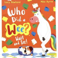 Who Did a Wee? Wait and See! - Lucy Rowland Mike Byrne