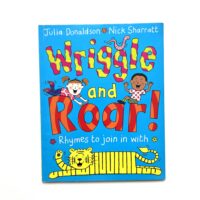 Wriggle and Roar! Rhymes to join in with Julia Donaldson and Nick Sharratt
