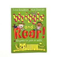 Wriggle and Roar! Rhymes to join in with Julia Donaldson and Nick Sharratt