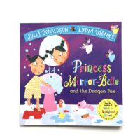 Princess Mirror-Belle and the Dragon Pox - Julia Donaldson and Lydia Monks