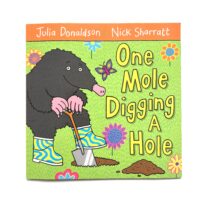One Mole Digging a Hole - Julia Donaldson Nick Sharratt
