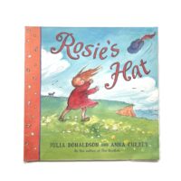 Rosie’s Hat - Julia Donaldson and Anna Currey