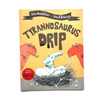 Tyrannosaurus Drip - Julia Donaldson David Roberts Copy