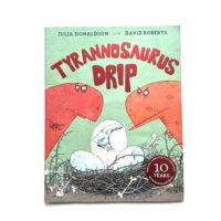 Tyrannosaurus Drip - Julia Donaldson David Roberts