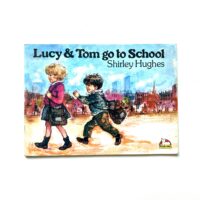 Lucy & Tom go to School - Shirley Hughes