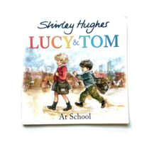 Lucy & Tom At School - Shirley Hughes