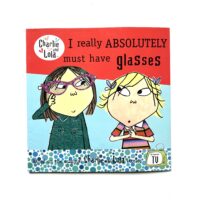 Charlie and Lola - I Really Absolutely Must Have Glasses - Lauren Child